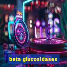 beta glucosidases